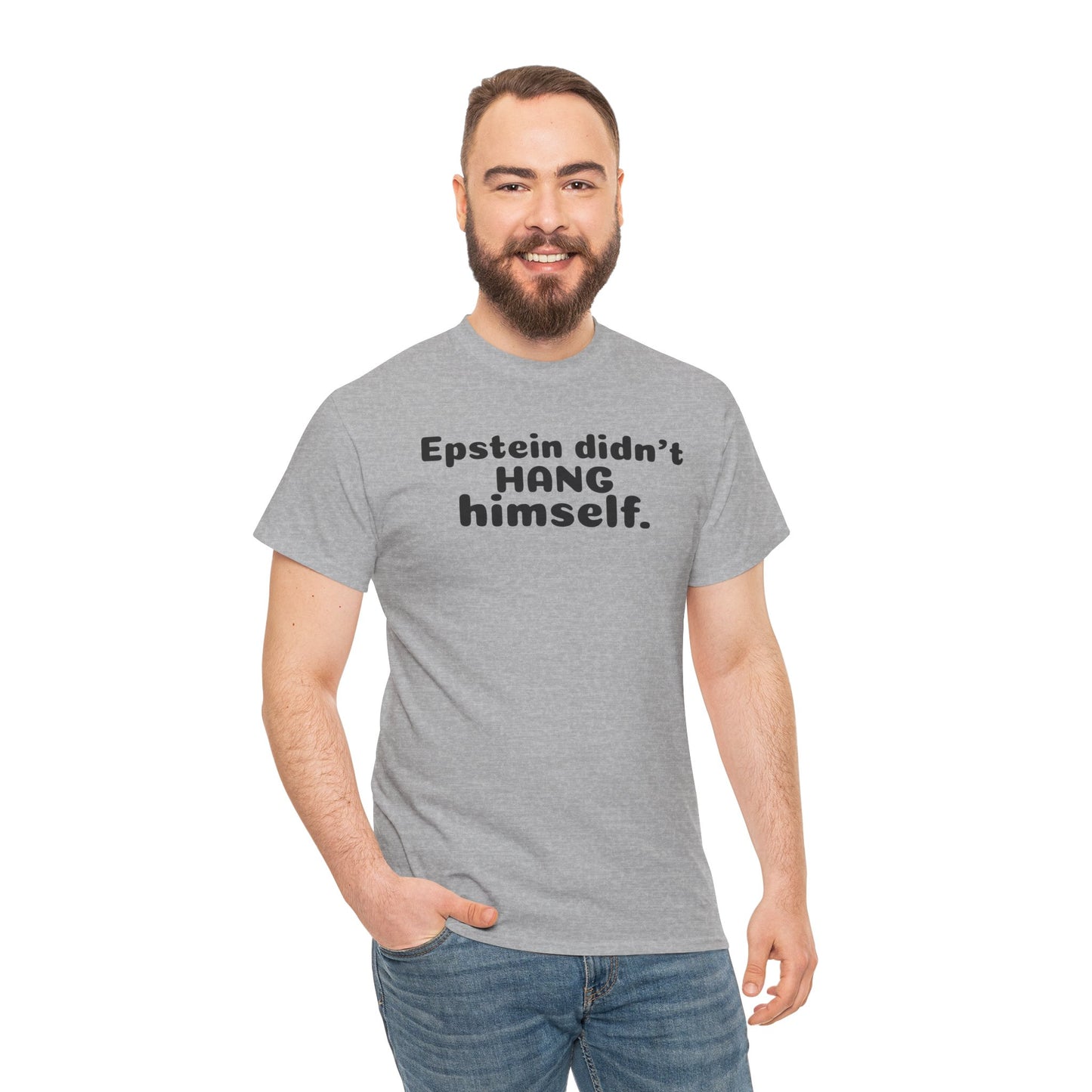 Epstein Didn't Hang Himself. - Unisex Heavy Cotton Tee