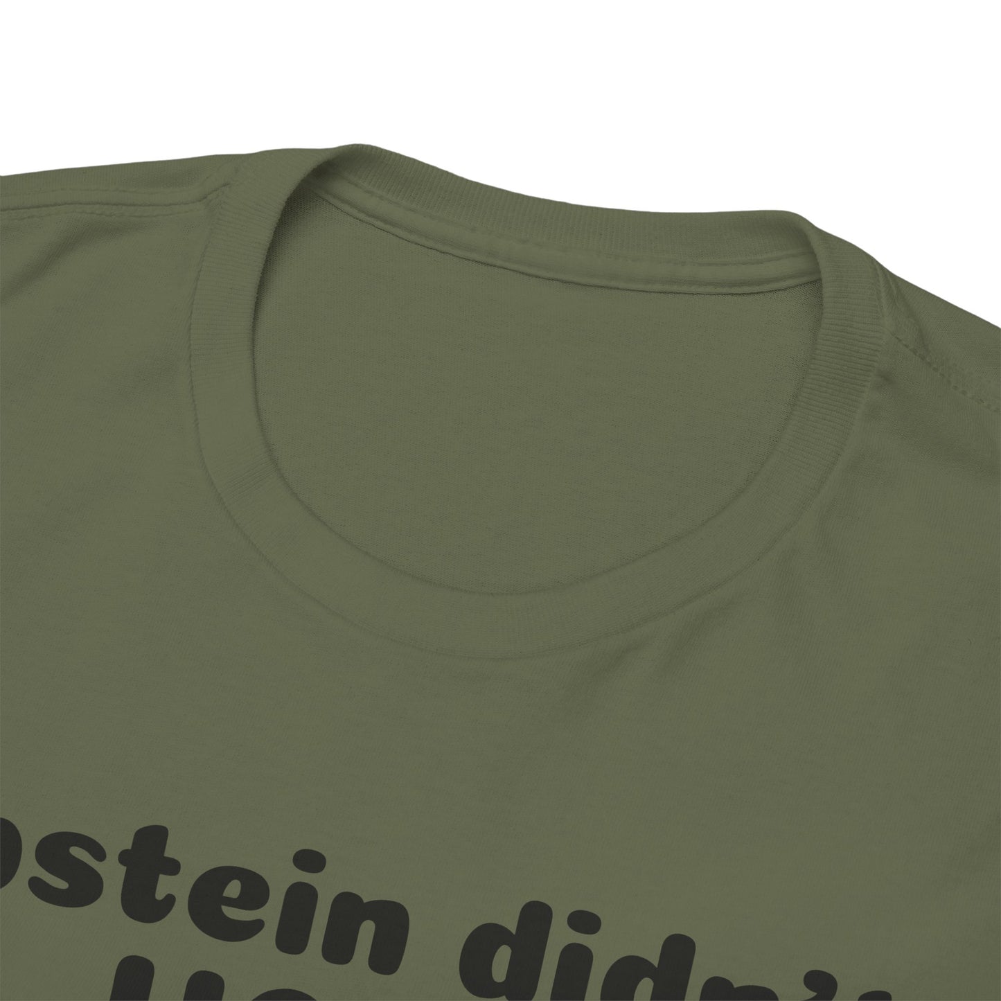 Epstein Didn't Hang Himself. - Unisex Heavy Cotton Tee