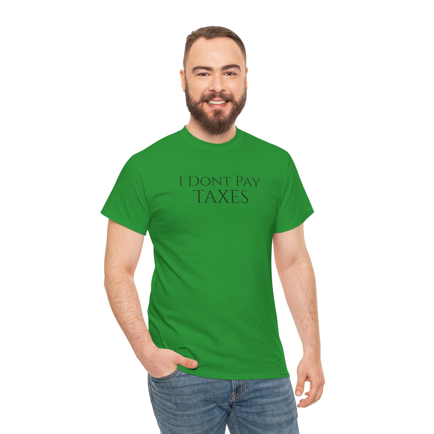 I Dont Pay TAXES (Extra Colors) - Unisex Heavy Cotton Tee