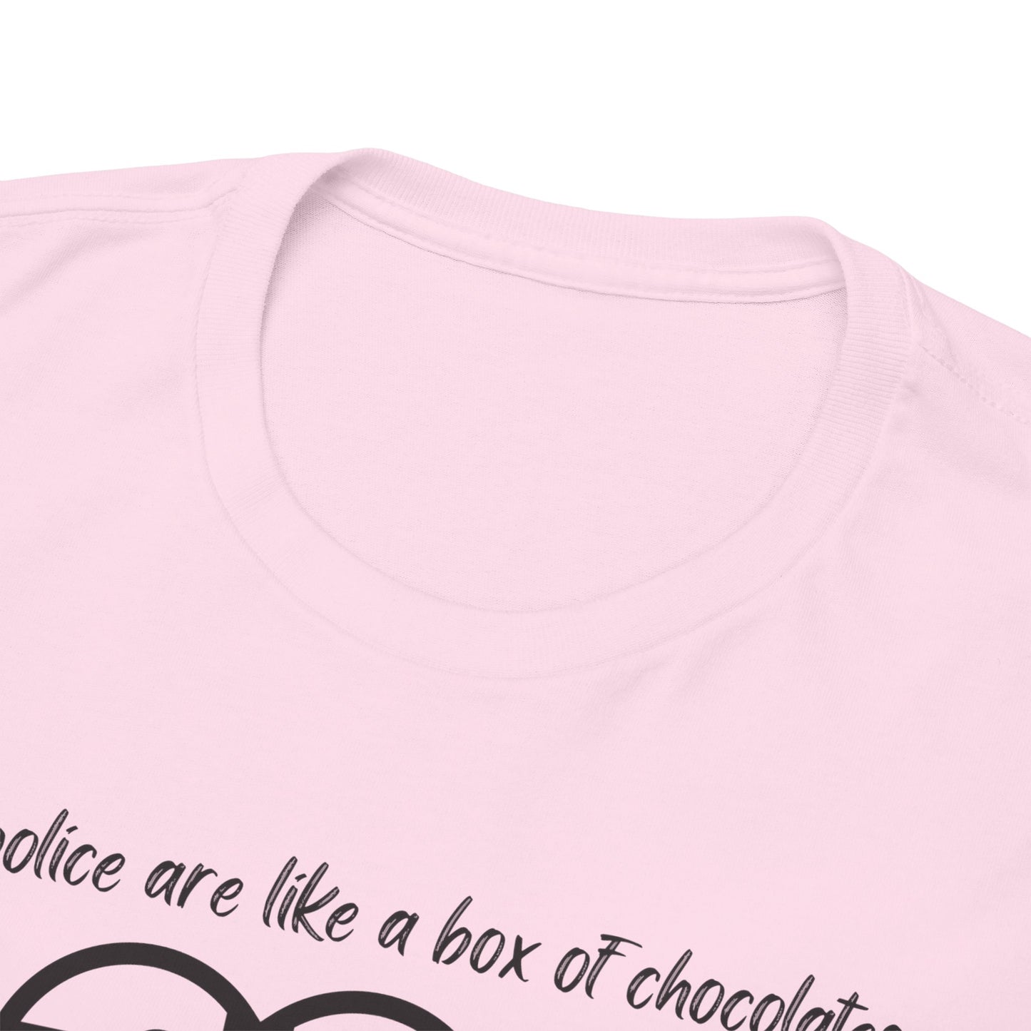 Police are like a box of chocolates - Unisex Heavy Cotton Tee