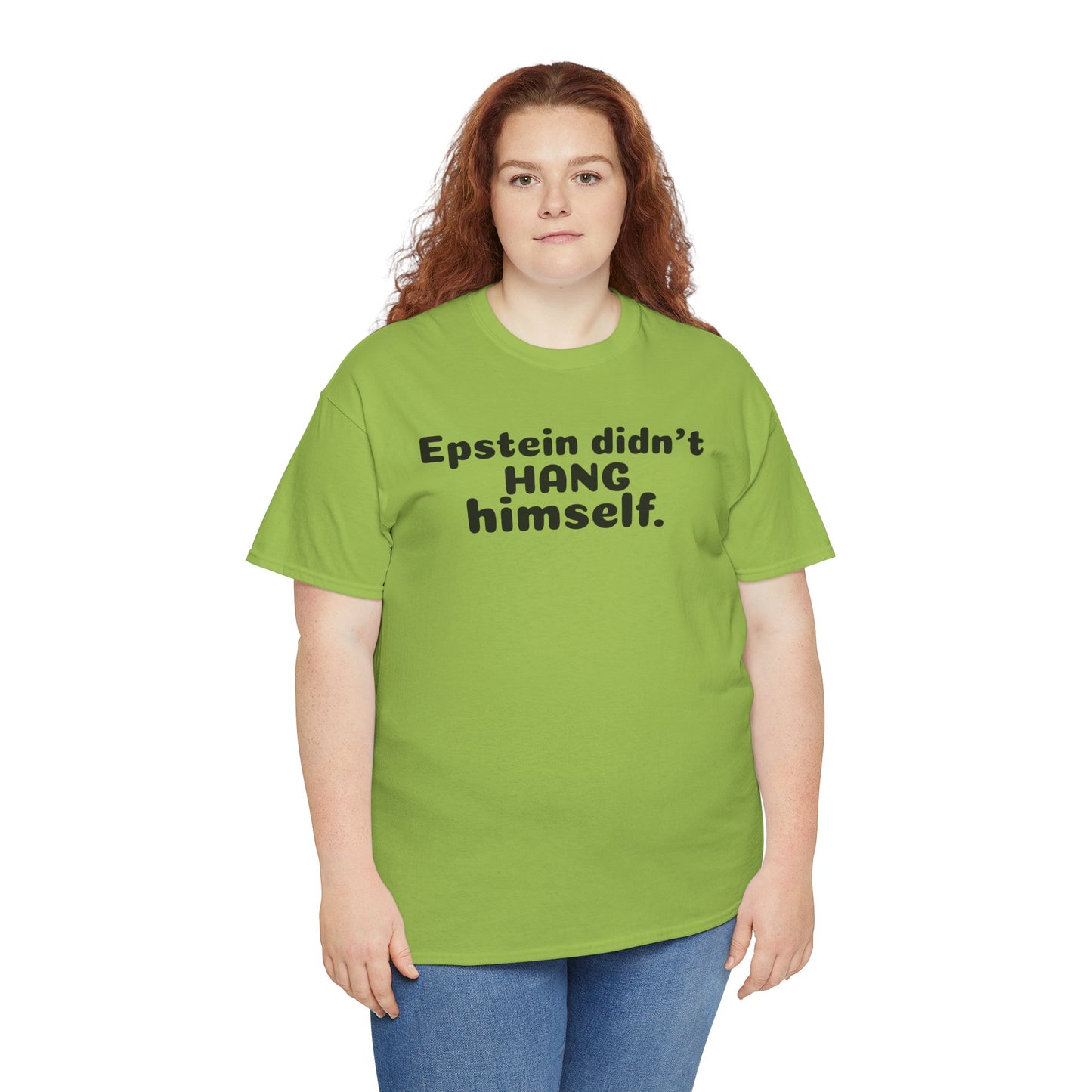 Epstein Didn't Hang Himself. - Unisex Heavy Cotton Tee