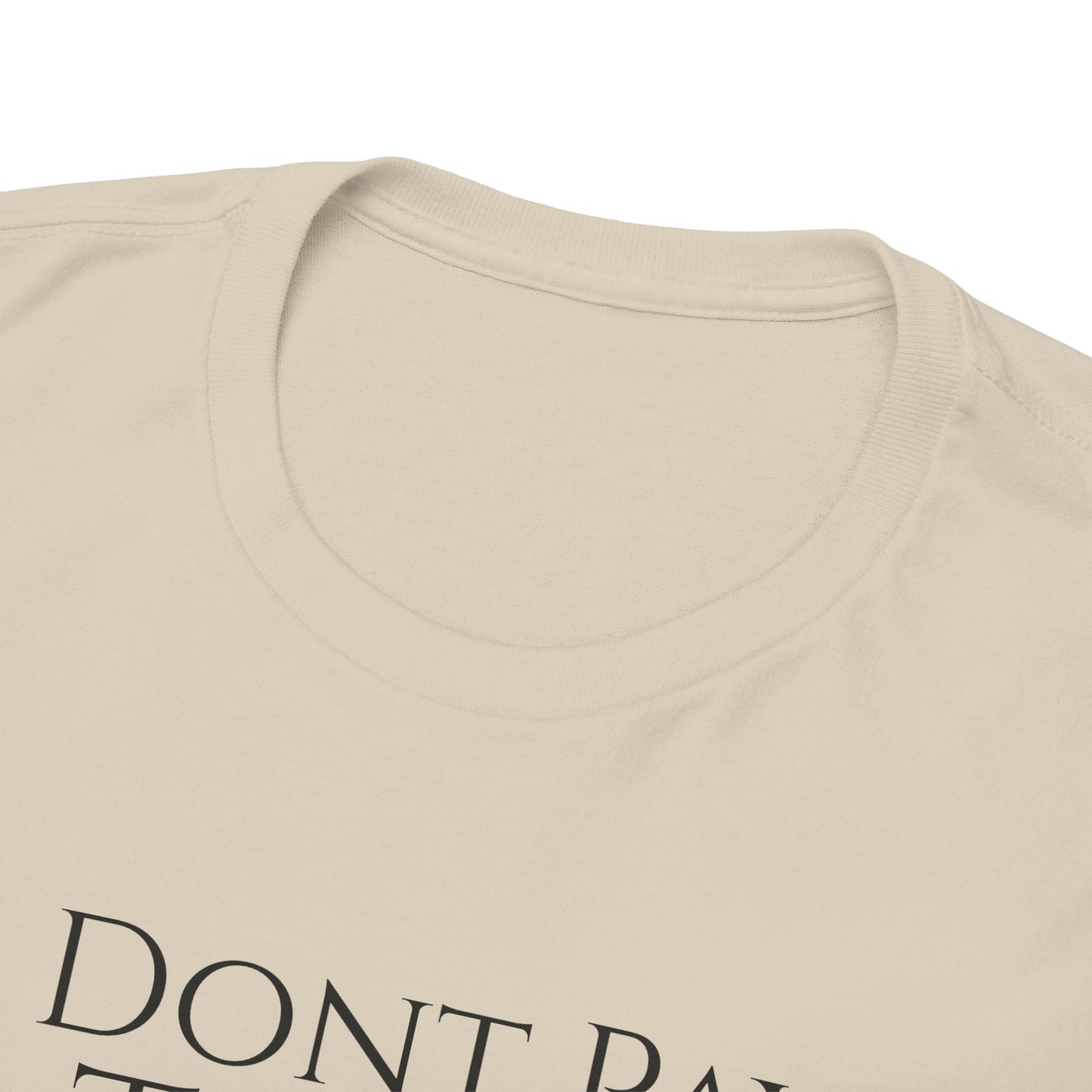 I Dont Pay TAXES - Unisex Heavy Cotton Tee