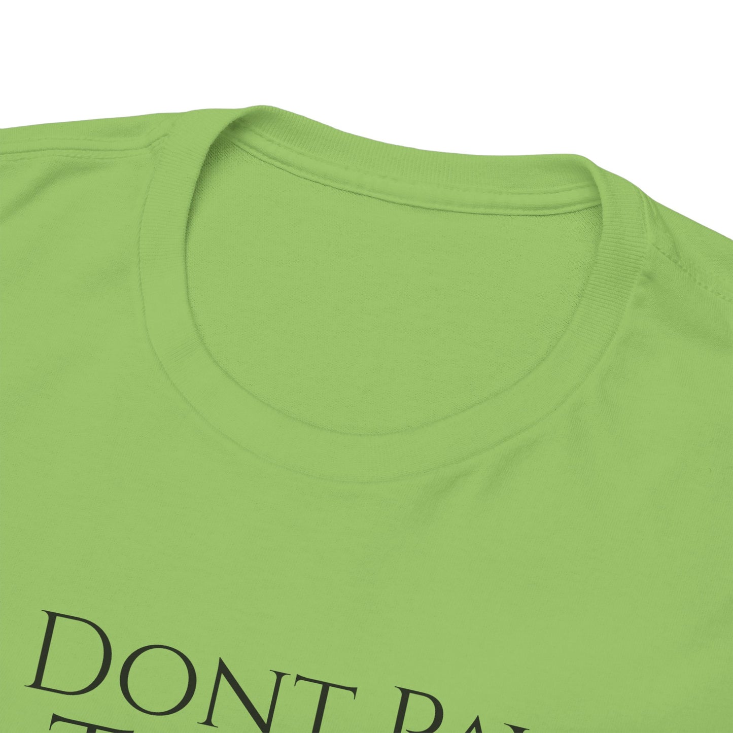 I Dont Pay TAXES - Unisex Heavy Cotton Tee