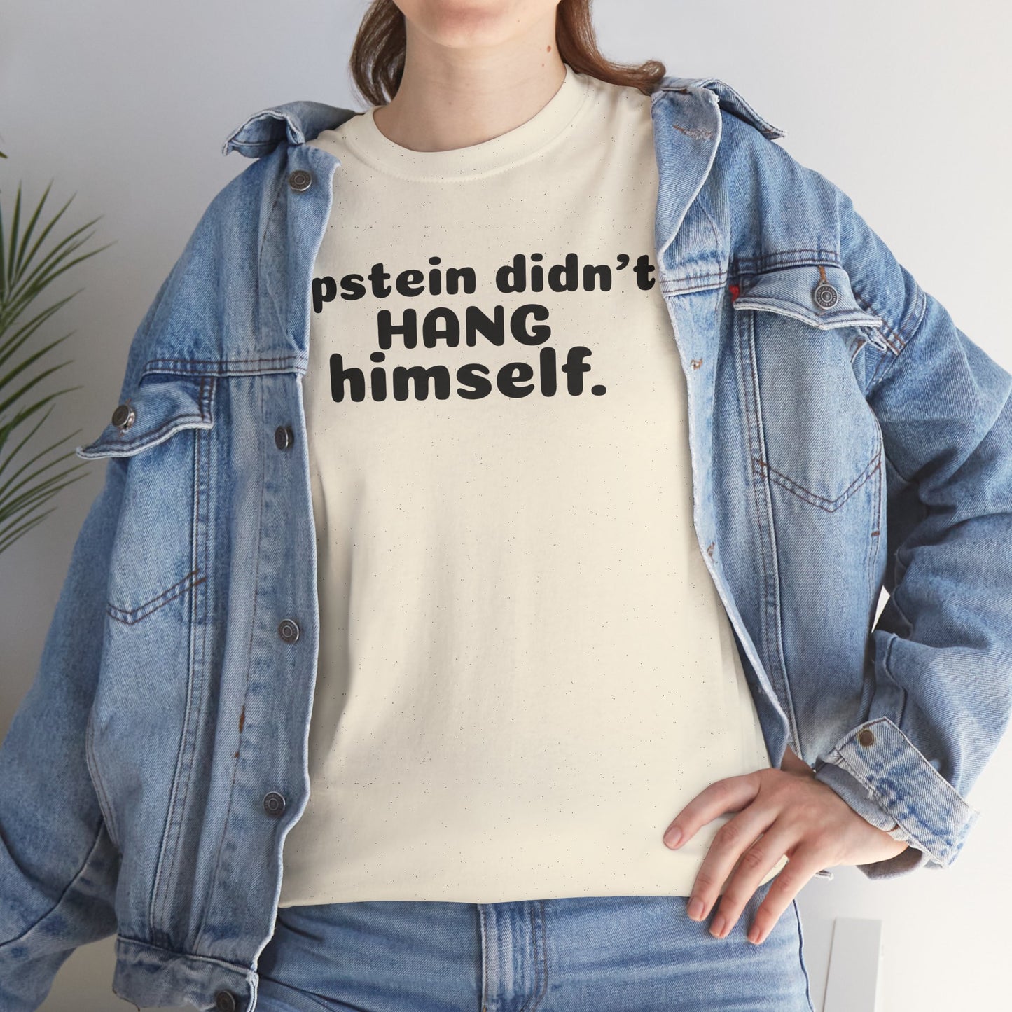 Epstein Didn't Hang Himself. - Unisex Heavy Cotton Tee
