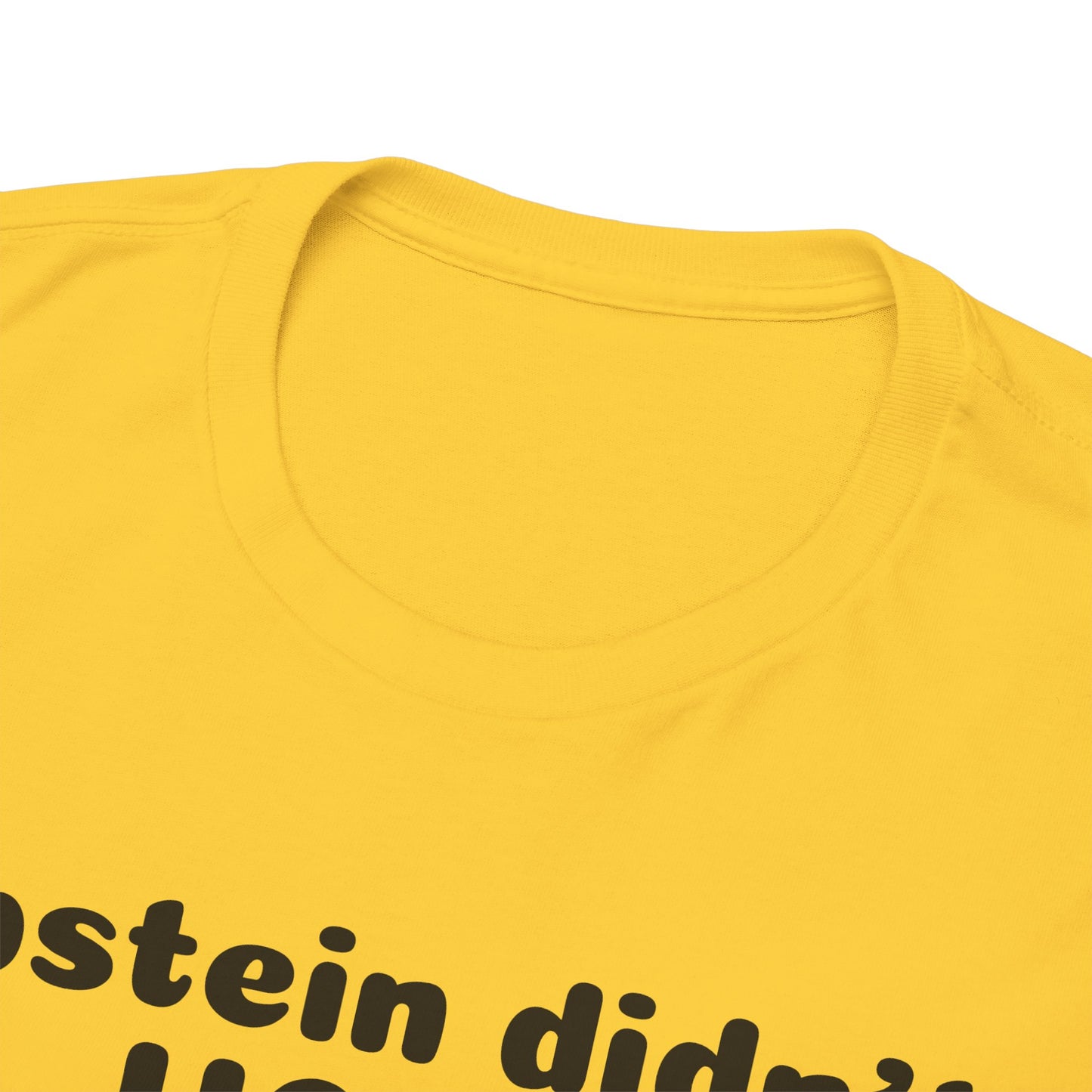 Epstein Didn't Hang Himself. - Unisex Heavy Cotton Tee