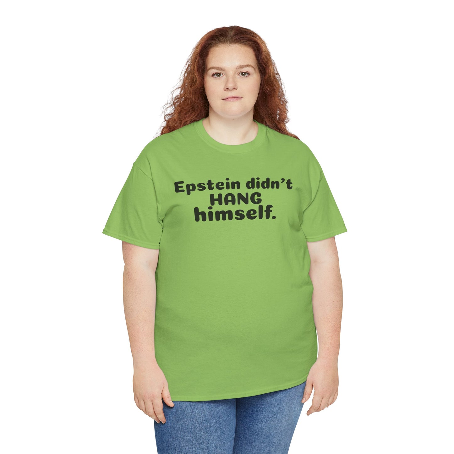 Epstein Didn't Hang Himself. - Unisex Heavy Cotton Tee