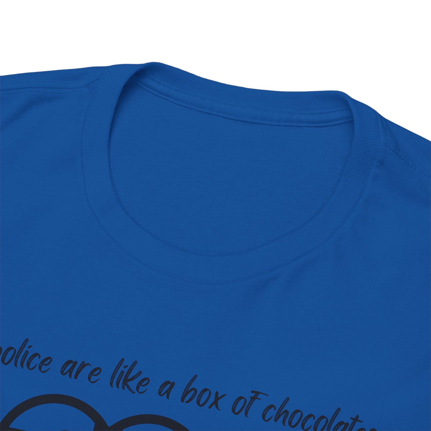 Police are like a box of chocolates - Unisex Heavy Cotton Tee
