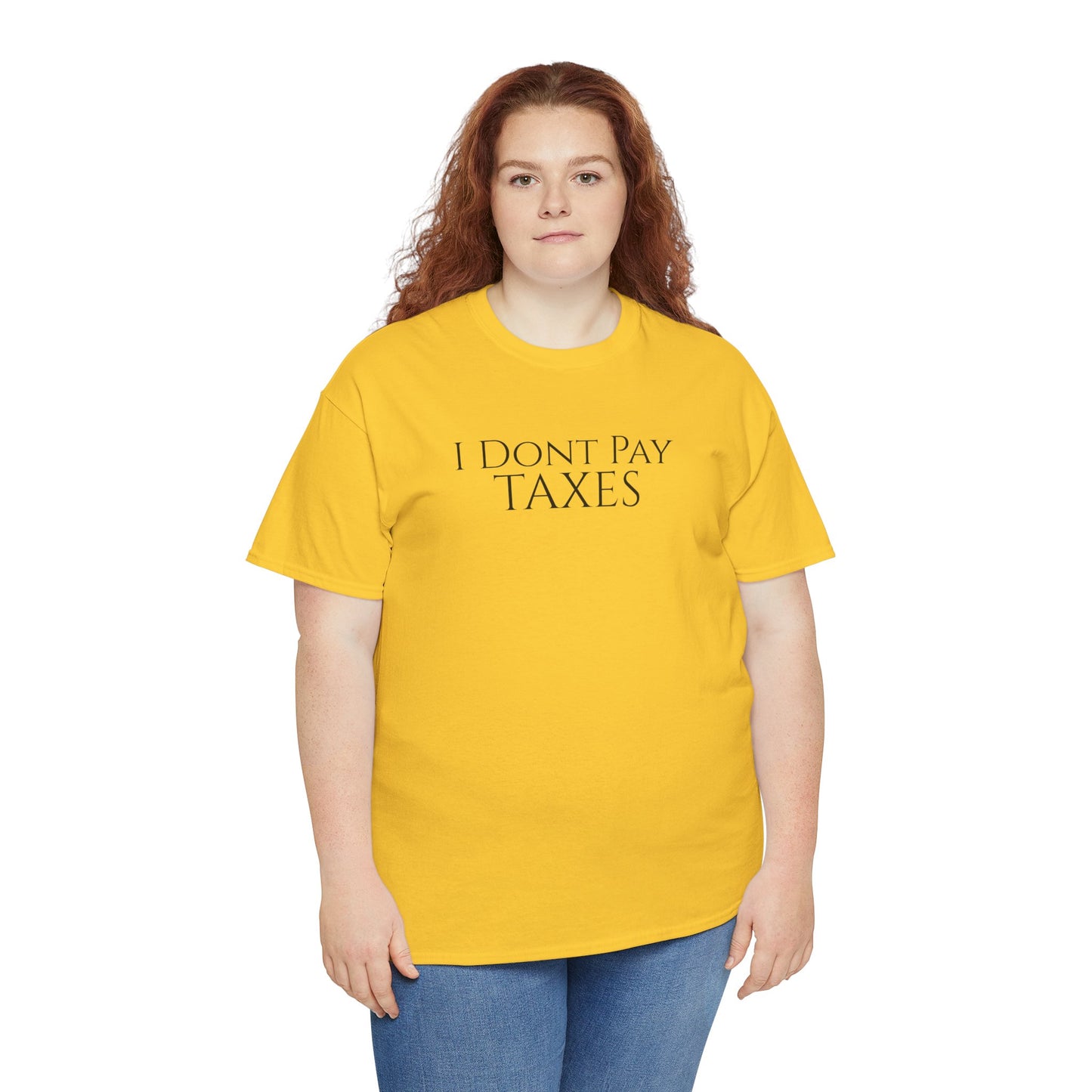 I Dont Pay TAXES - Unisex Heavy Cotton Tee