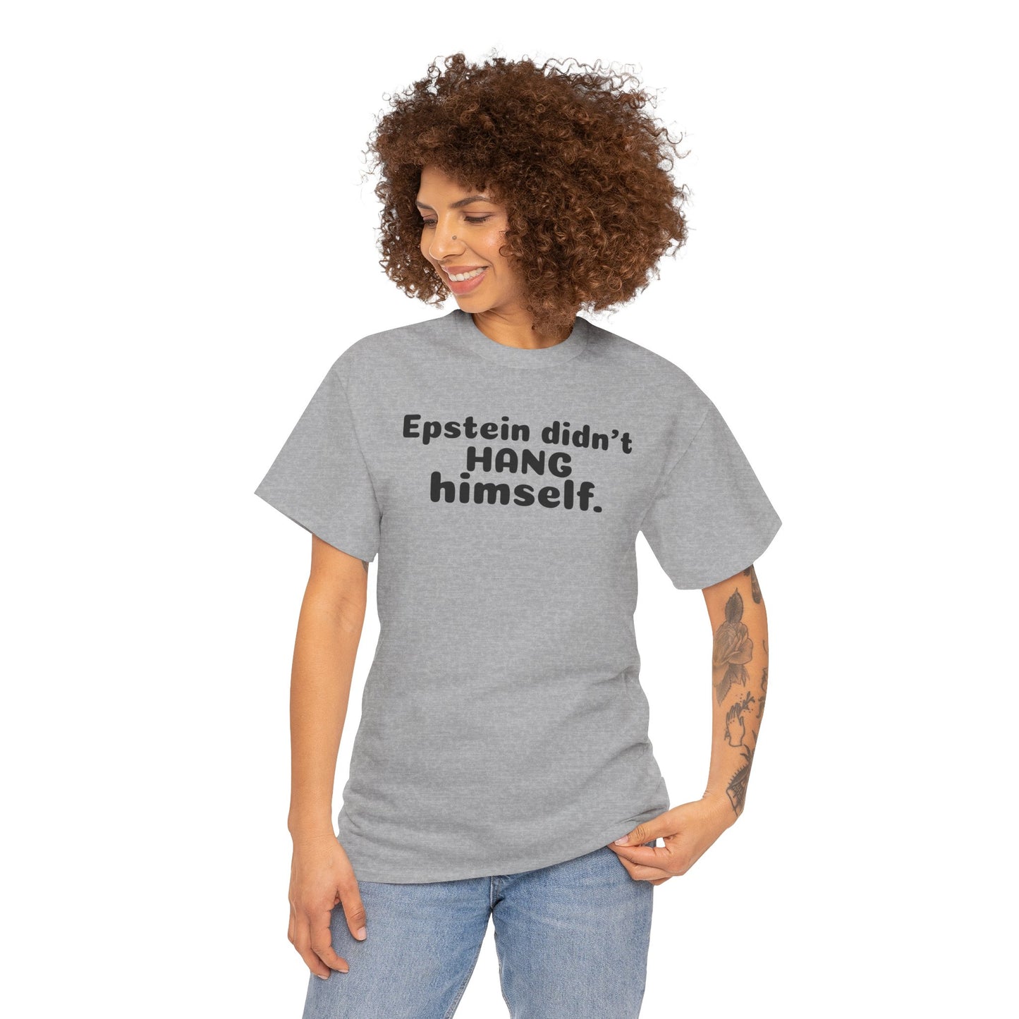 Epstein Didn't Hang Himself. - Unisex Heavy Cotton Tee