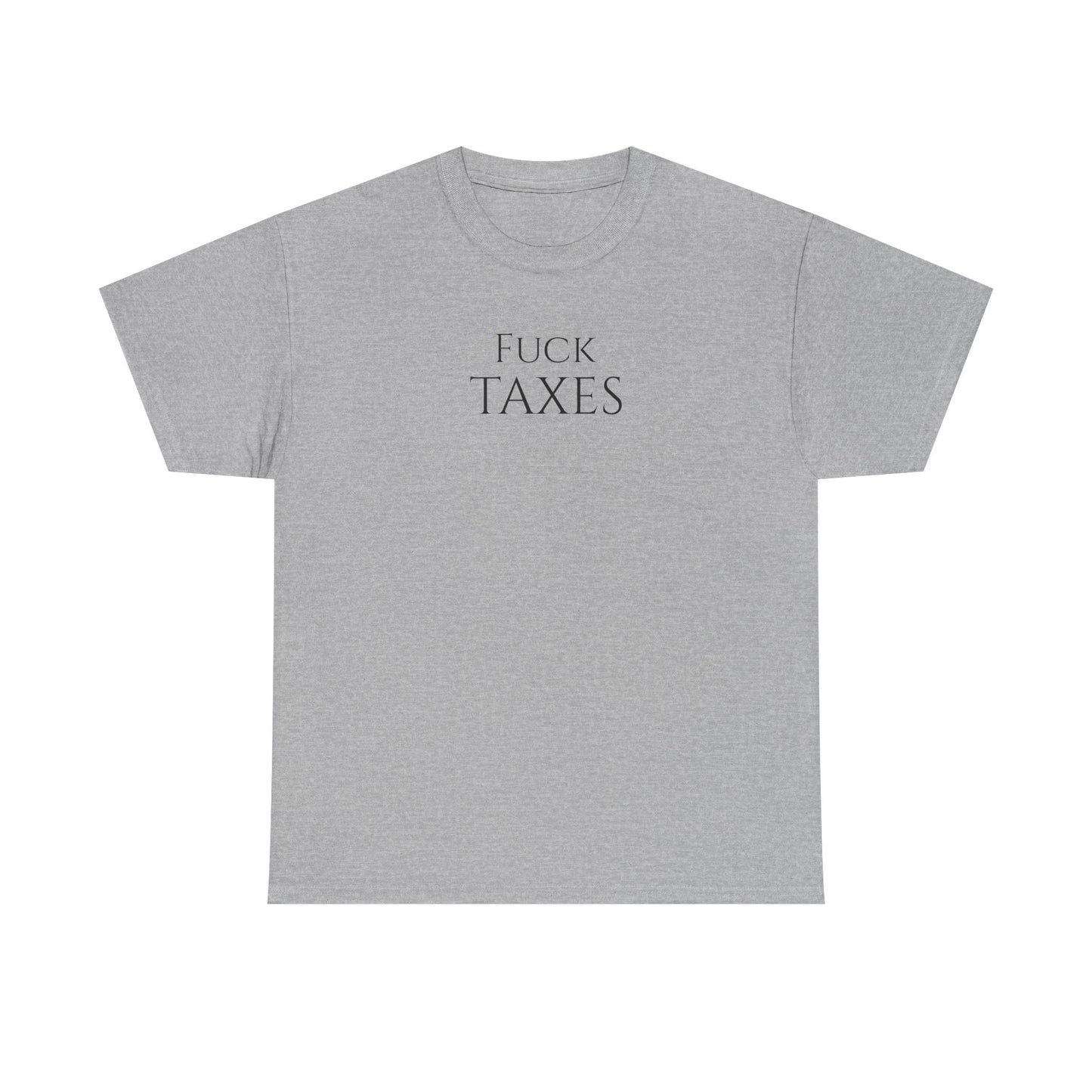 Fuck TAXES - Unisex Heavy Cotton Tee