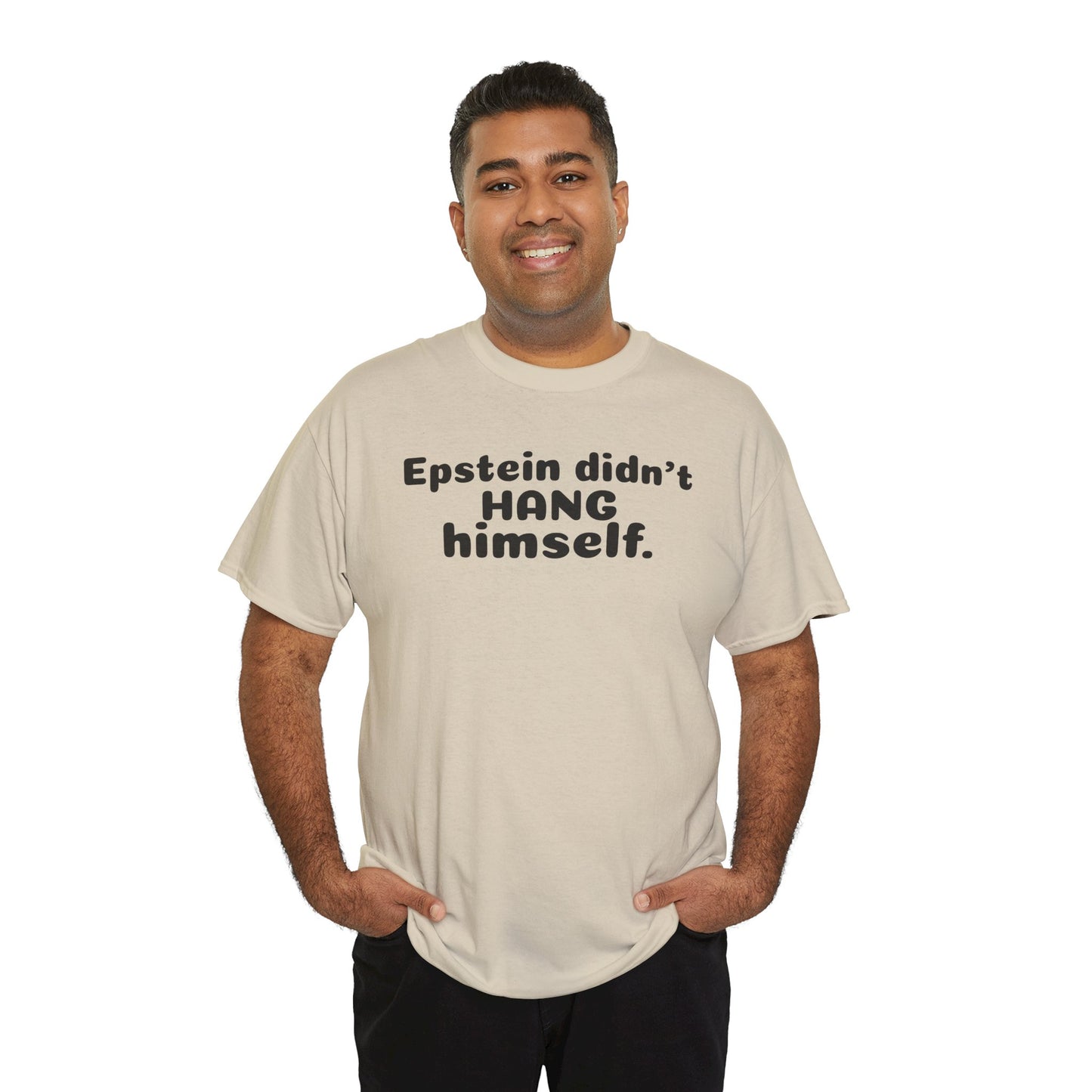 Epstein Didn't Hang Himself. - Unisex Heavy Cotton Tee
