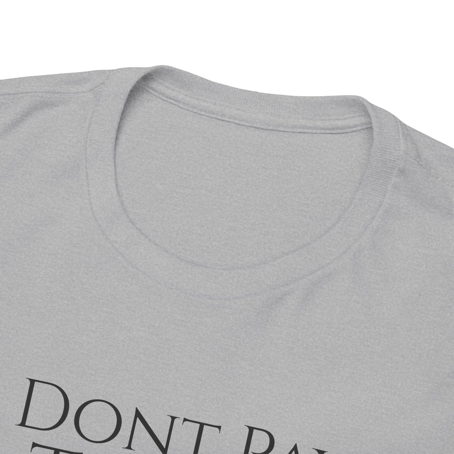 I Dont Pay TAXES - Unisex Heavy Cotton Tee