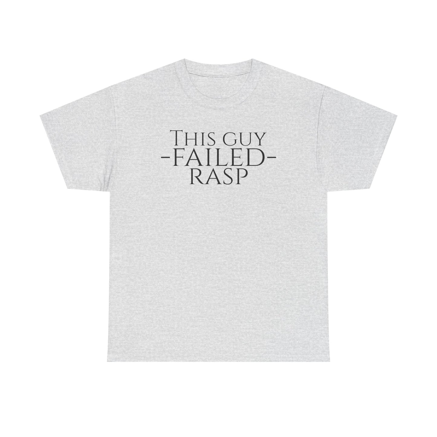 Failed RASP - Unisex Heavy Cotton Tee