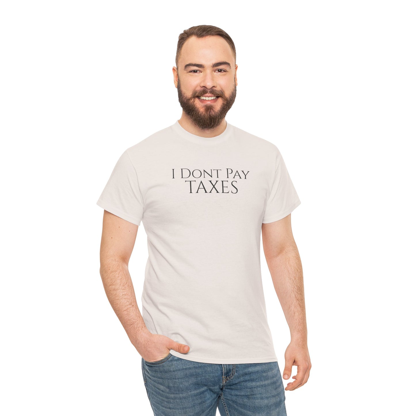 I Dont Pay TAXES - Unisex Heavy Cotton Tee