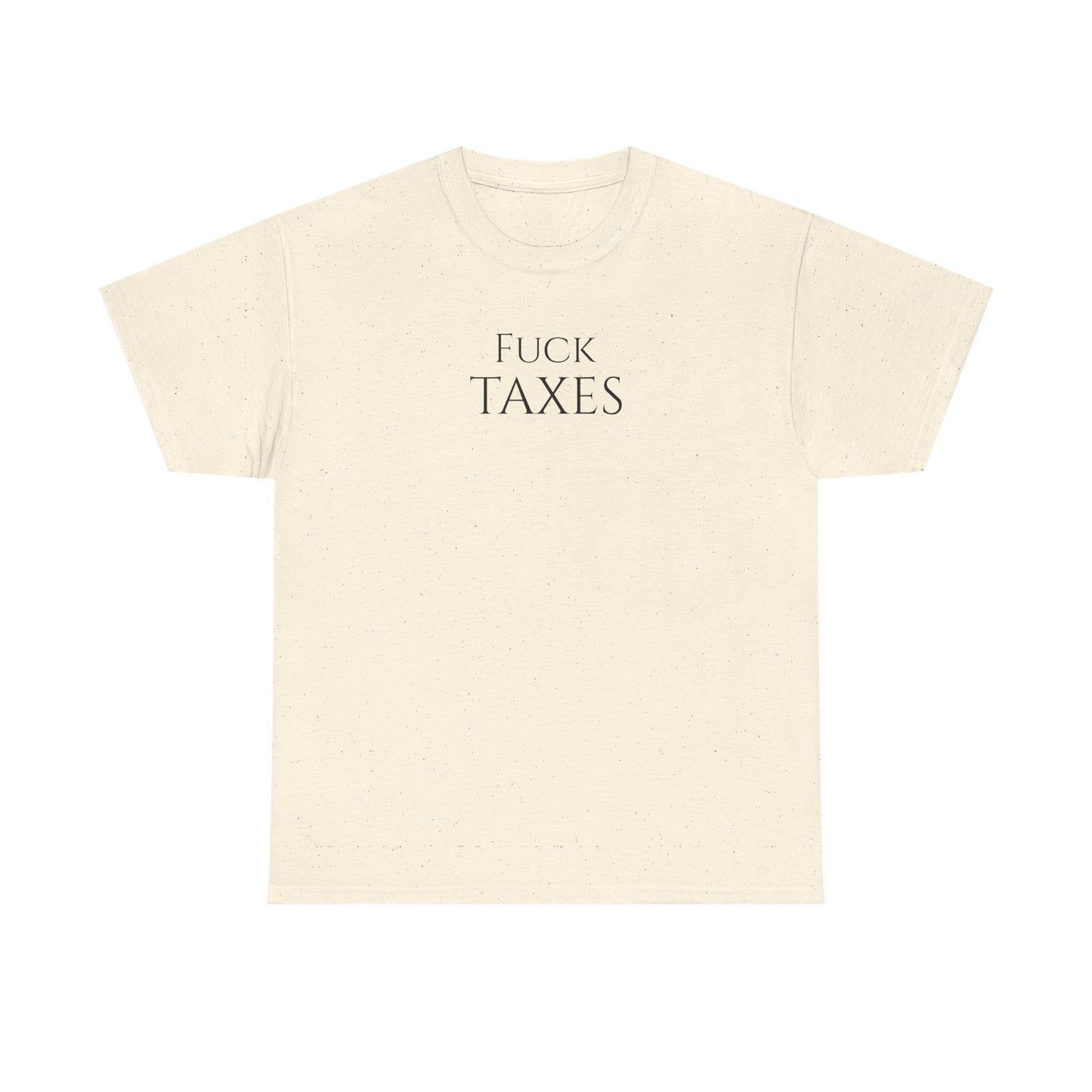 Fuck TAXES - Unisex Heavy Cotton Tee