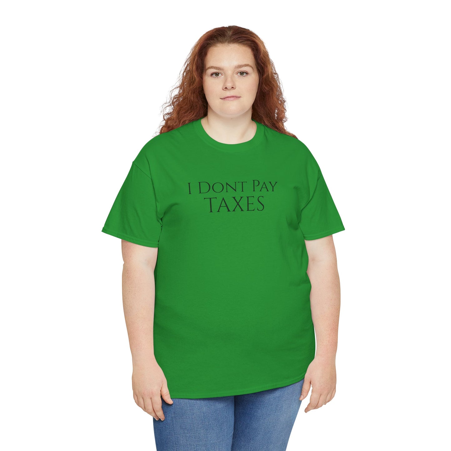 I Dont Pay TAXES (Extra Colors) - Unisex Heavy Cotton Tee