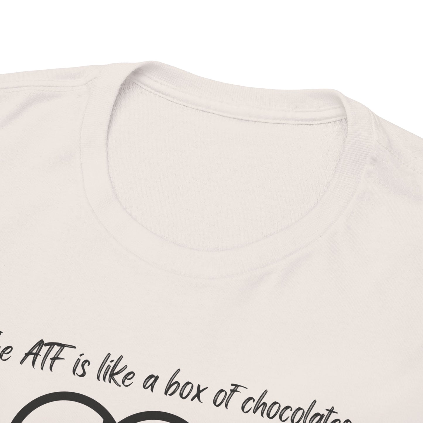 The ATF is like a box of chocolates - Unisex Heavy Cotton Tee