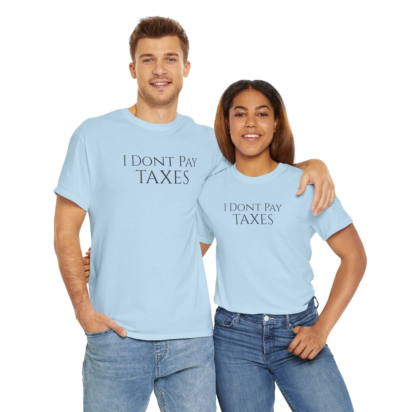 I Dont Pay TAXES (Extra Colors) - Unisex Heavy Cotton Tee