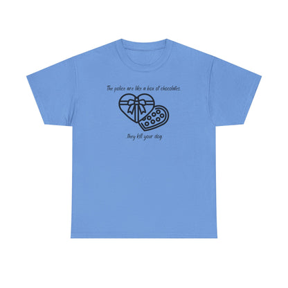 Police are like a box of chocolates - Unisex Heavy Cotton Tee