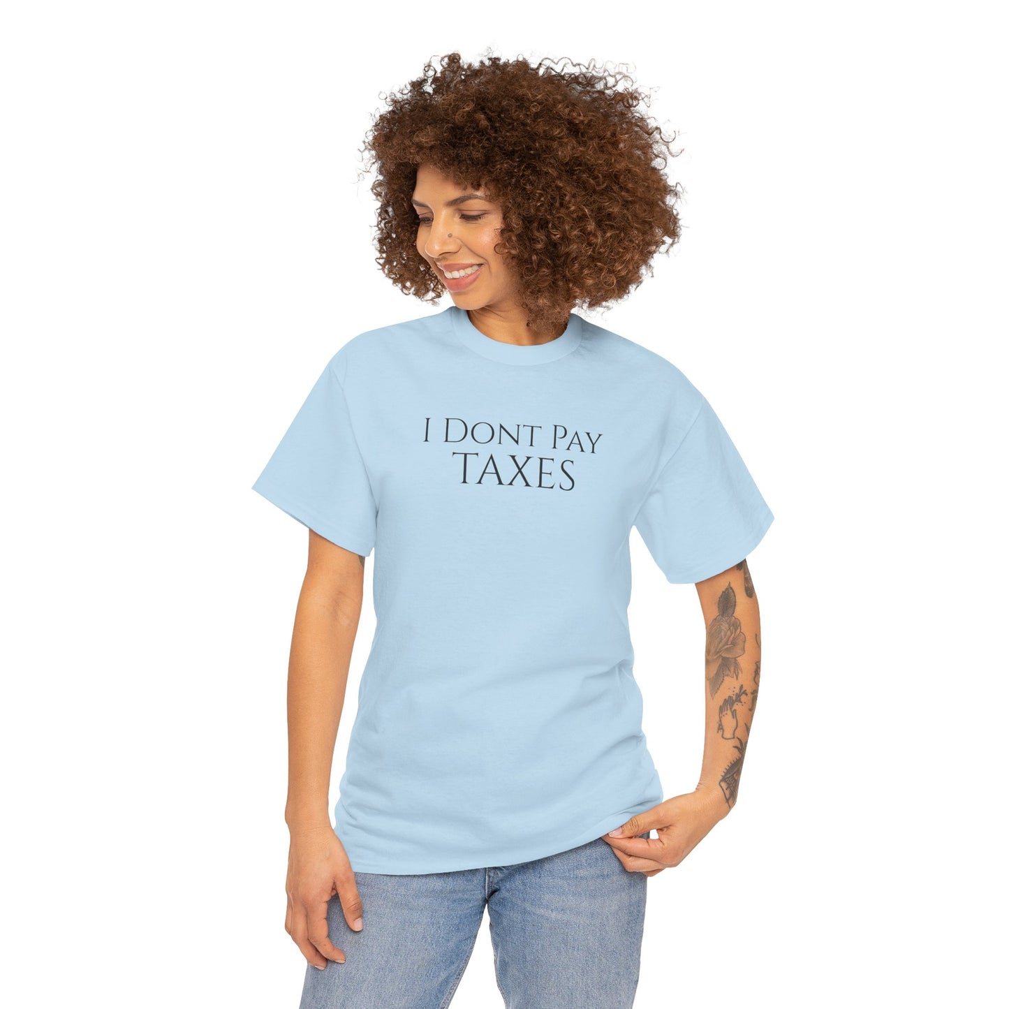 I Dont Pay TAXES (Extra Colors) - Unisex Heavy Cotton Tee