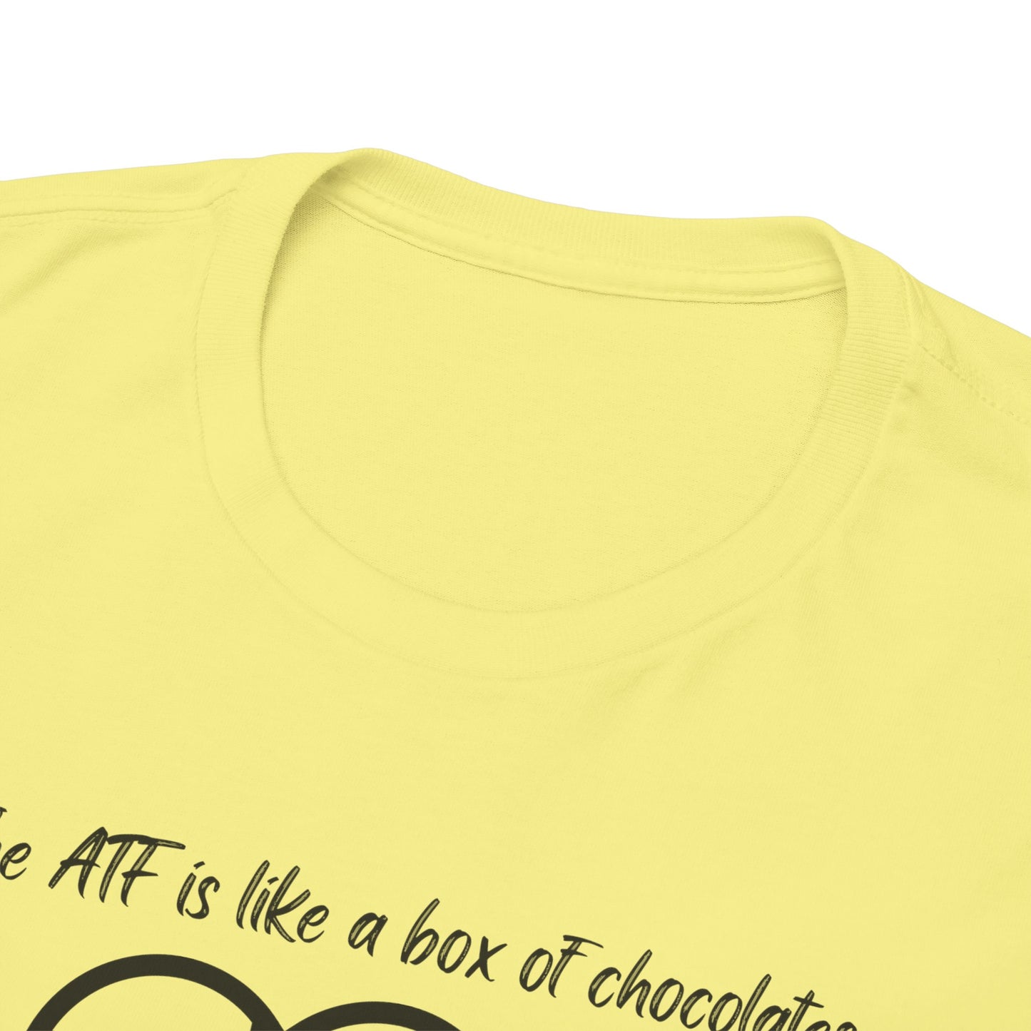 The ATF is like a box of chocolates - Unisex Heavy Cotton Tee