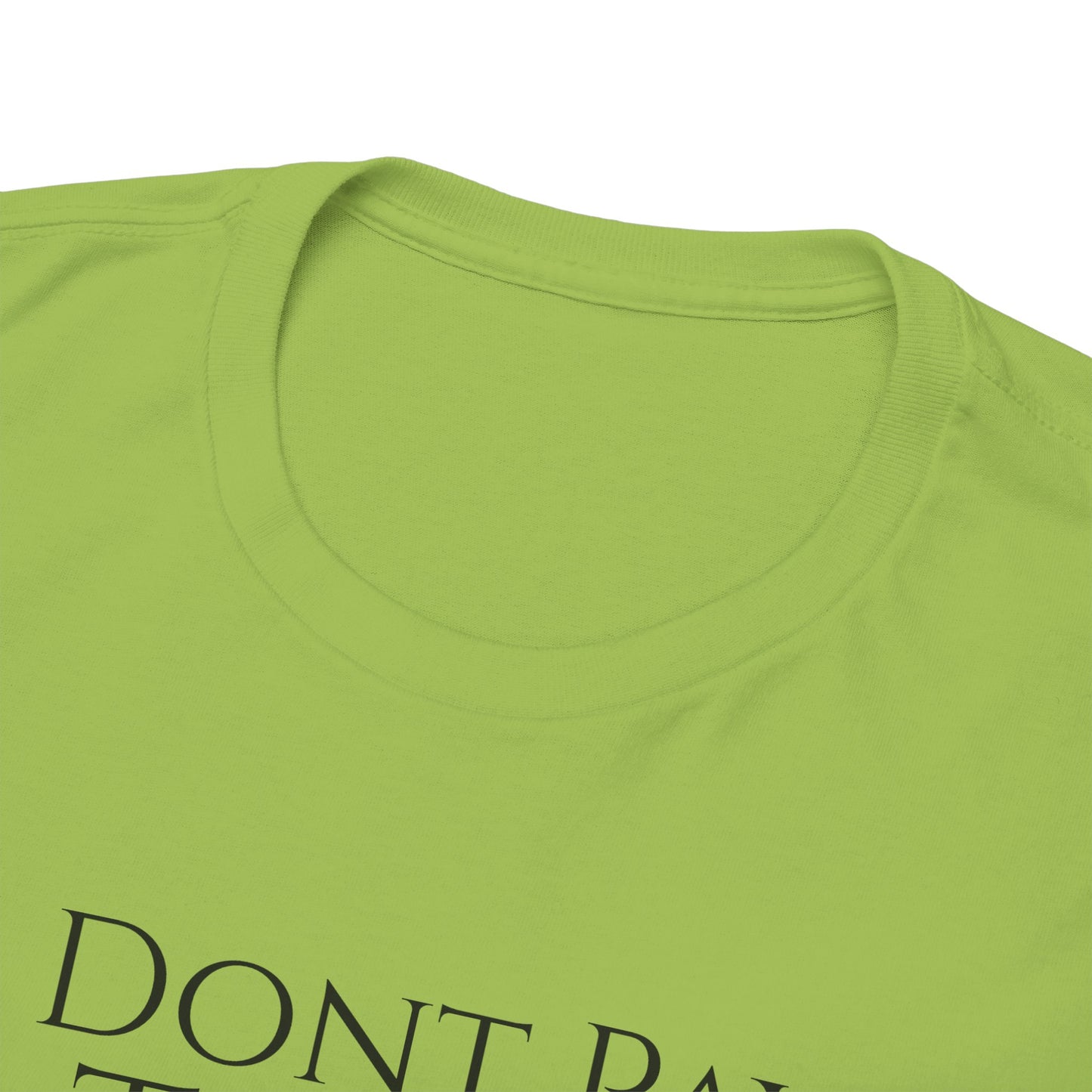 I Dont Pay TAXES - Unisex Heavy Cotton Tee