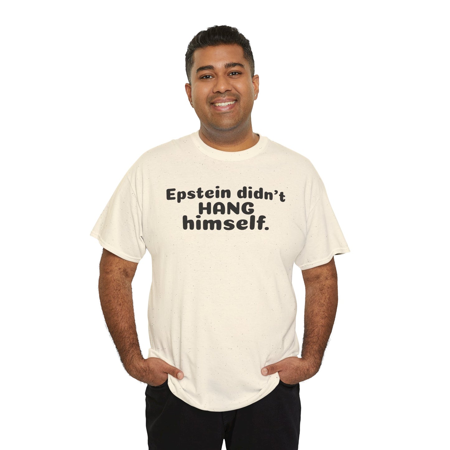 Epstein Didn't Hang Himself. - Unisex Heavy Cotton Tee