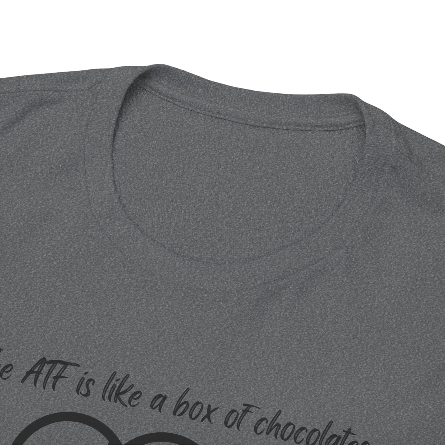 The ATF is like a box of chocolates - Unisex Heavy Cotton Tee