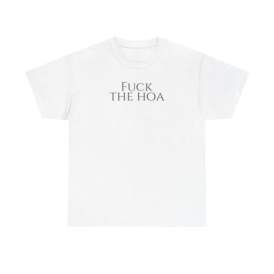 Fuck the HOA - Unisex Heavy Cotton Tee