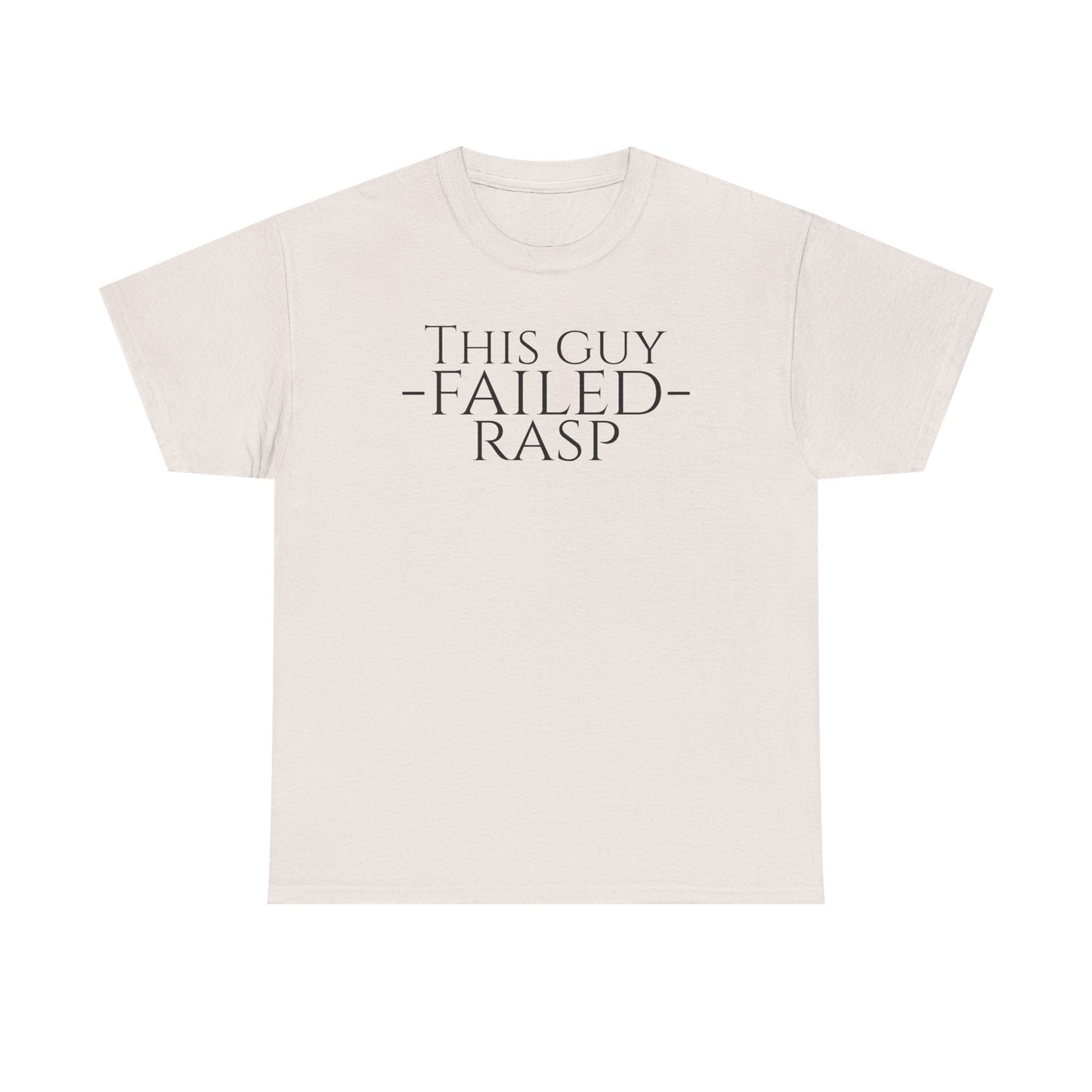 Failed RASP - Unisex Heavy Cotton Tee