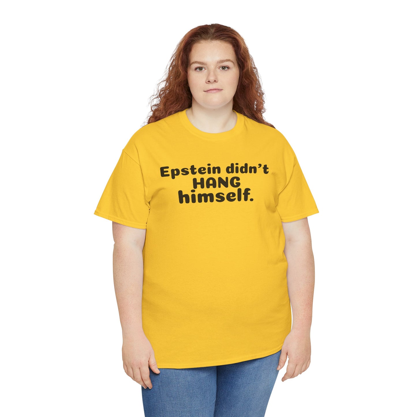 Epstein Didn't Hang Himself. - Unisex Heavy Cotton Tee