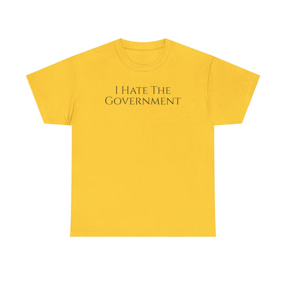I Hate The Government (Extra Colors) - Unisex Heavy Cotton Tee