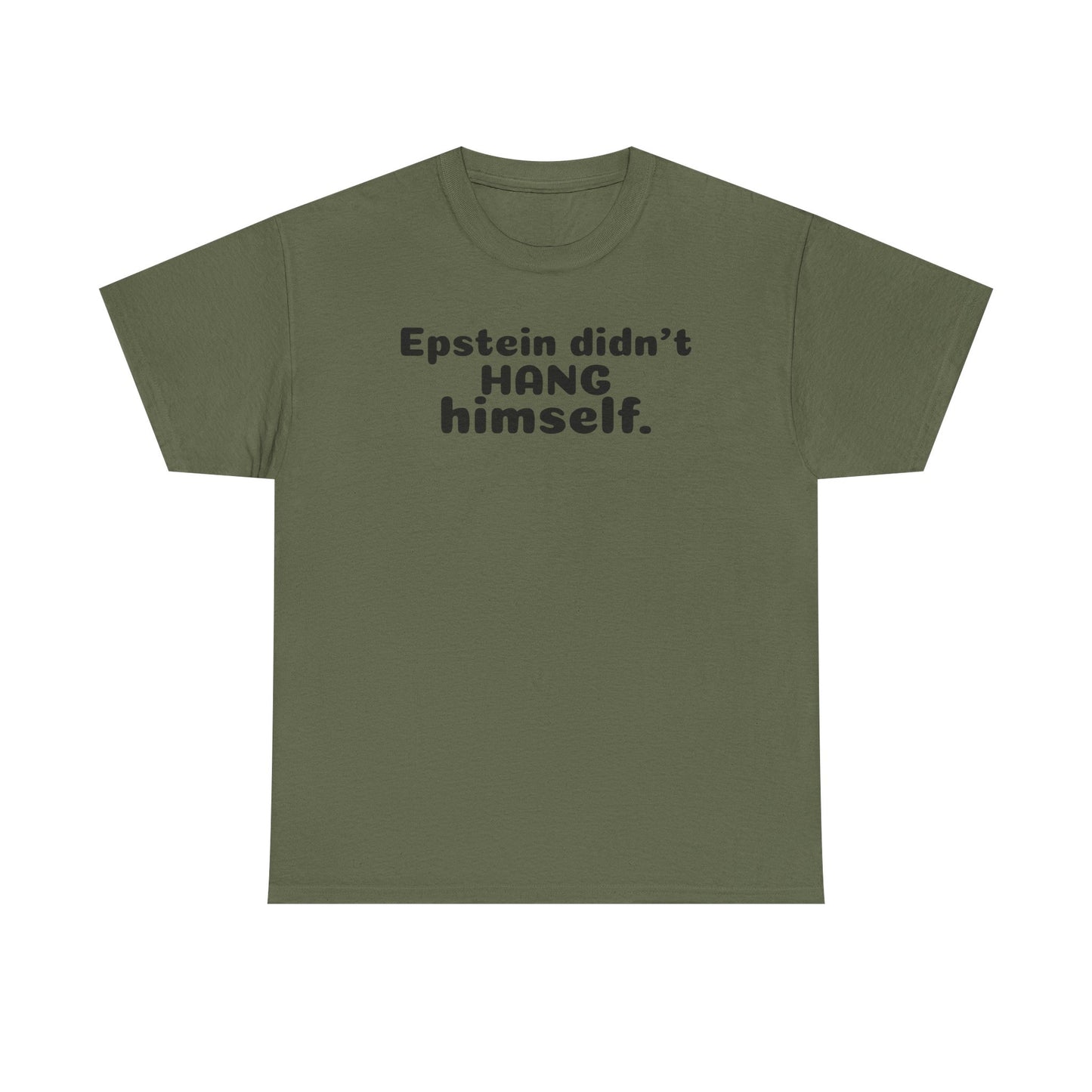 Epstein Didn't Hang Himself. - Unisex Heavy Cotton Tee