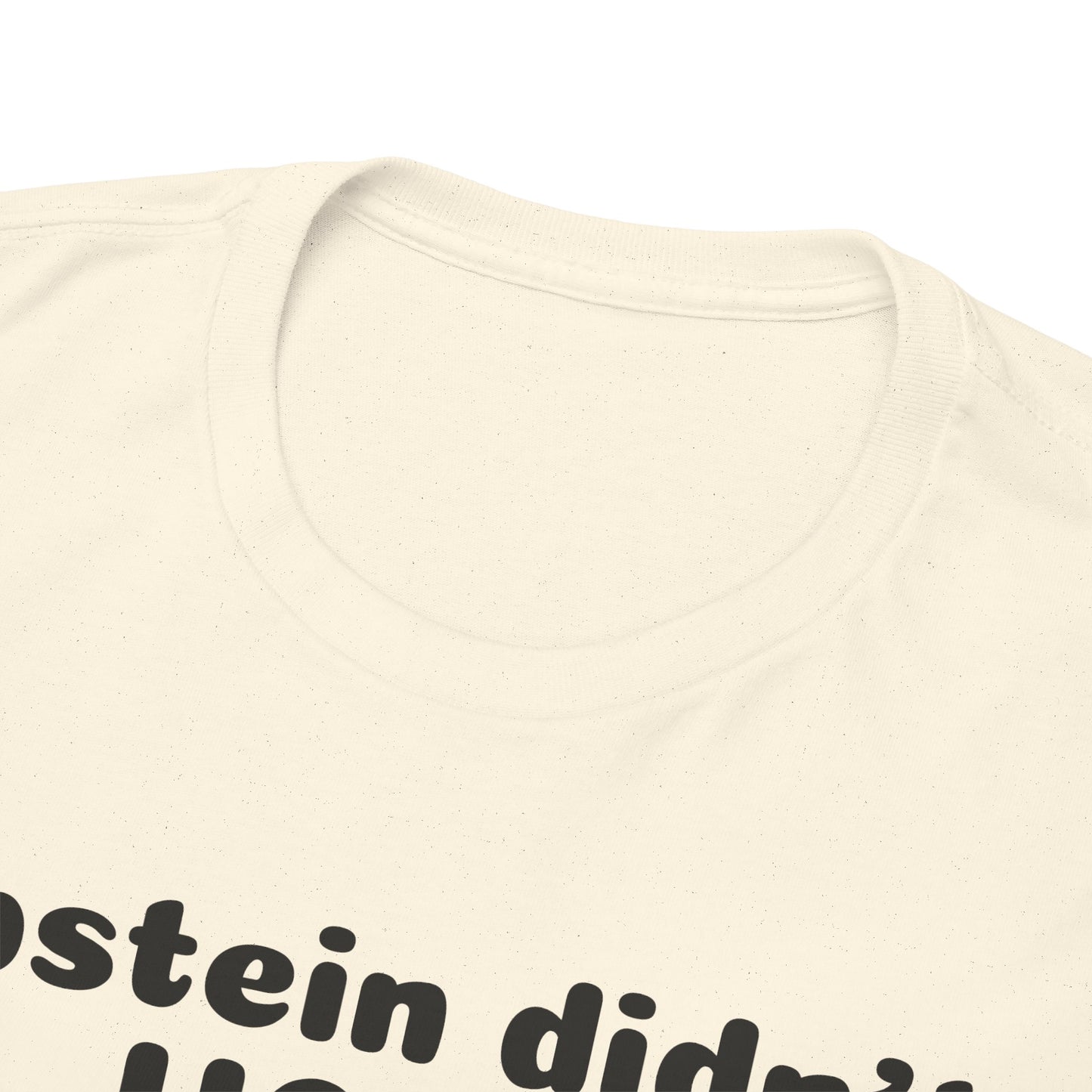 Epstein Didn't Hang Himself. - Unisex Heavy Cotton Tee