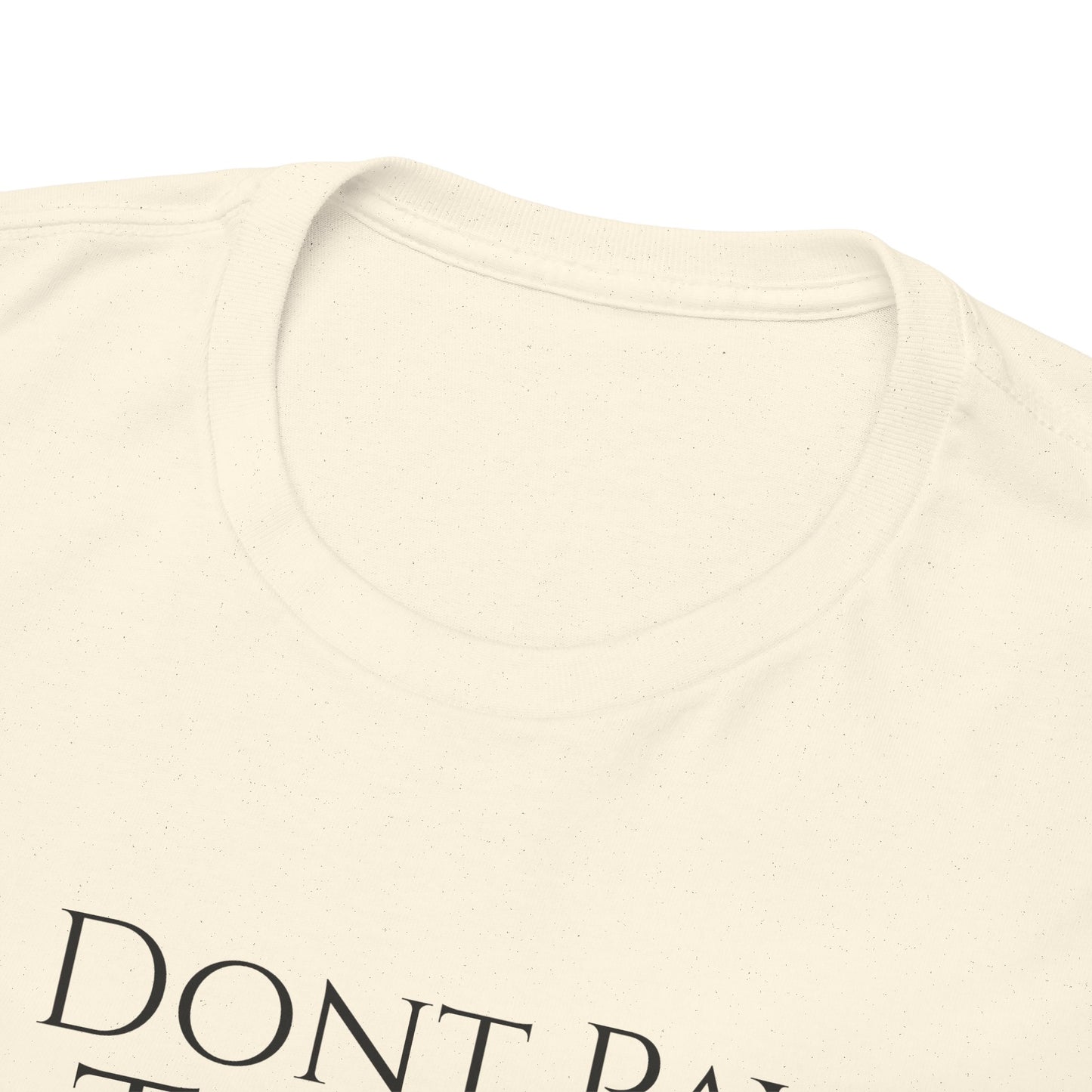 I Dont Pay TAXES - Unisex Heavy Cotton Tee
