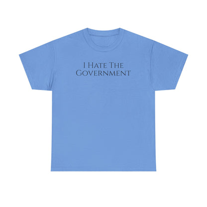 I Hate The Government - Unisex Heavy Cotton Tee