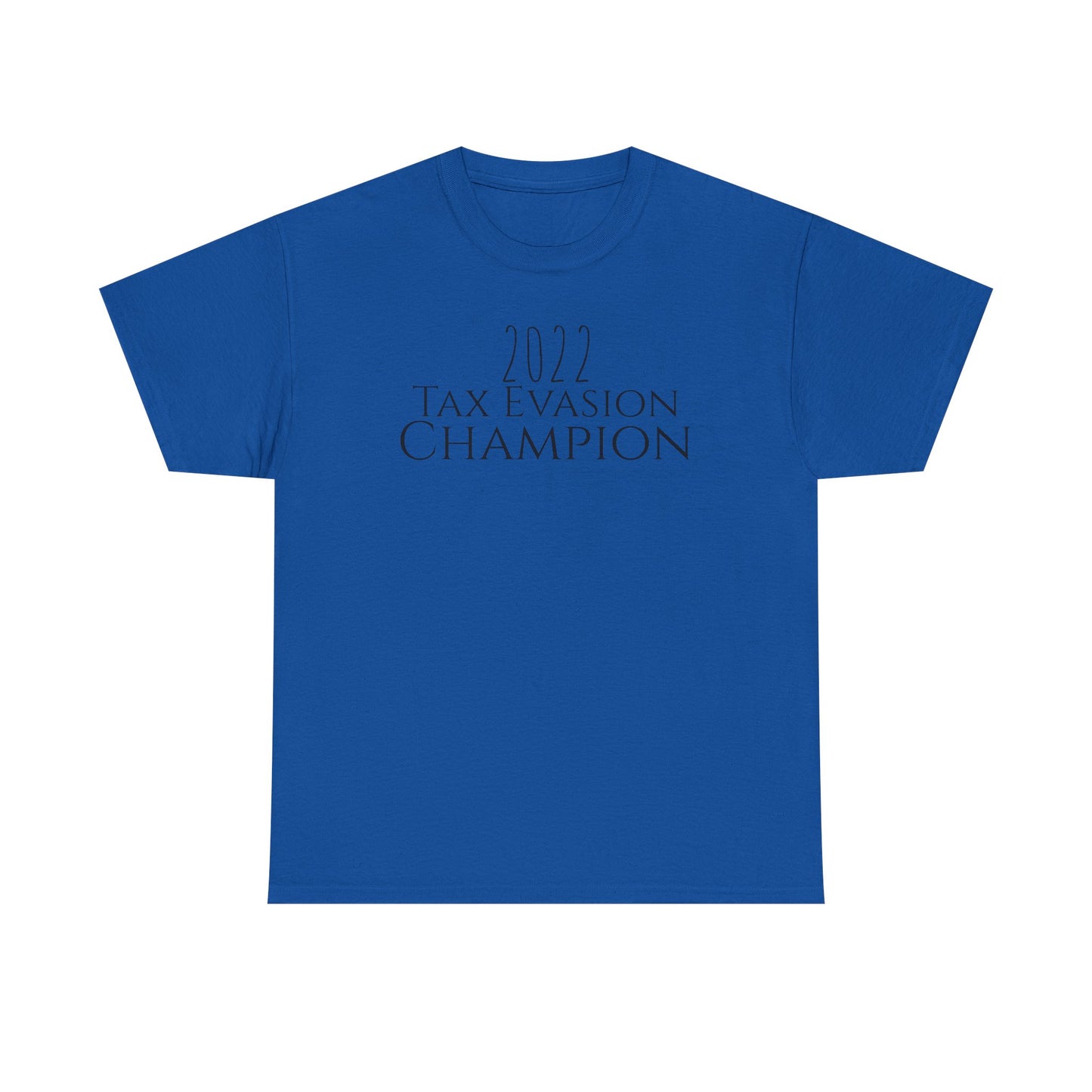 2022 Tax Evasion Champion - Unisex Heavy Cotton Tee