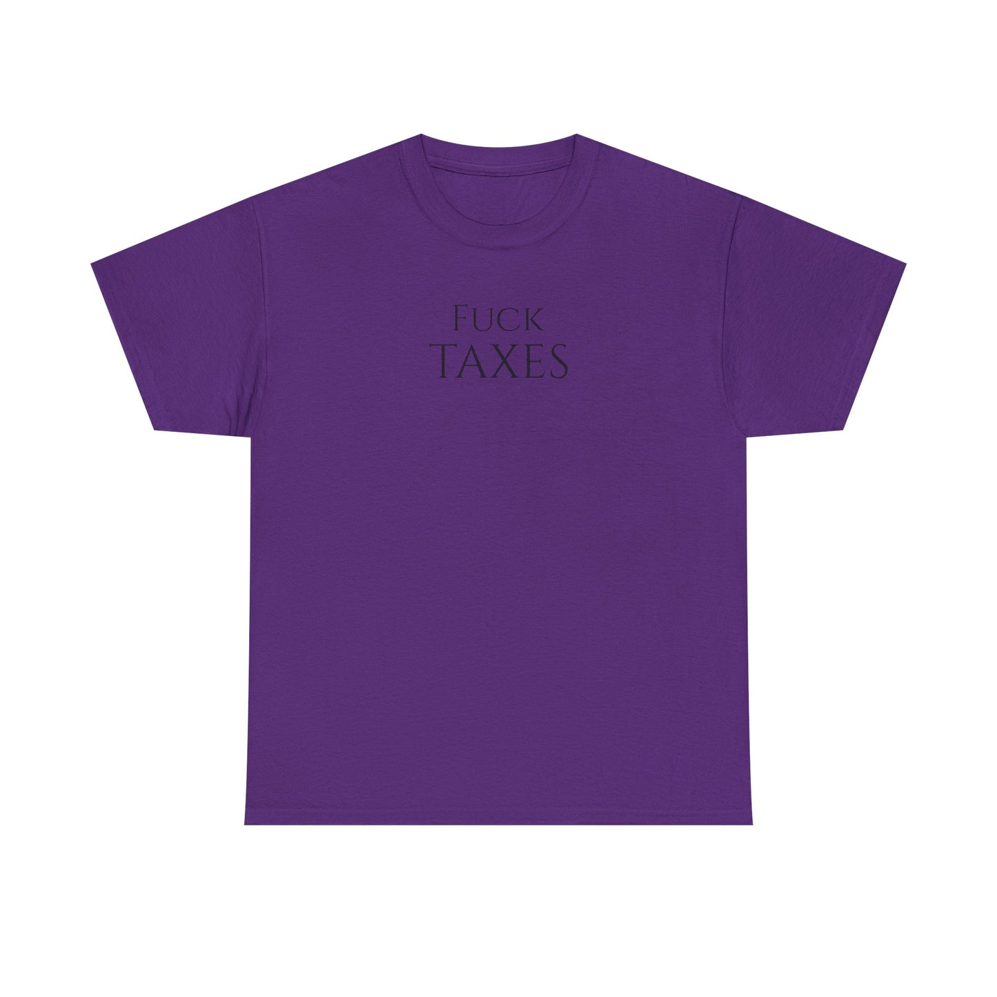 Fuck TAXES (Extra Colors) - Unisex Heavy Cotton Tee
