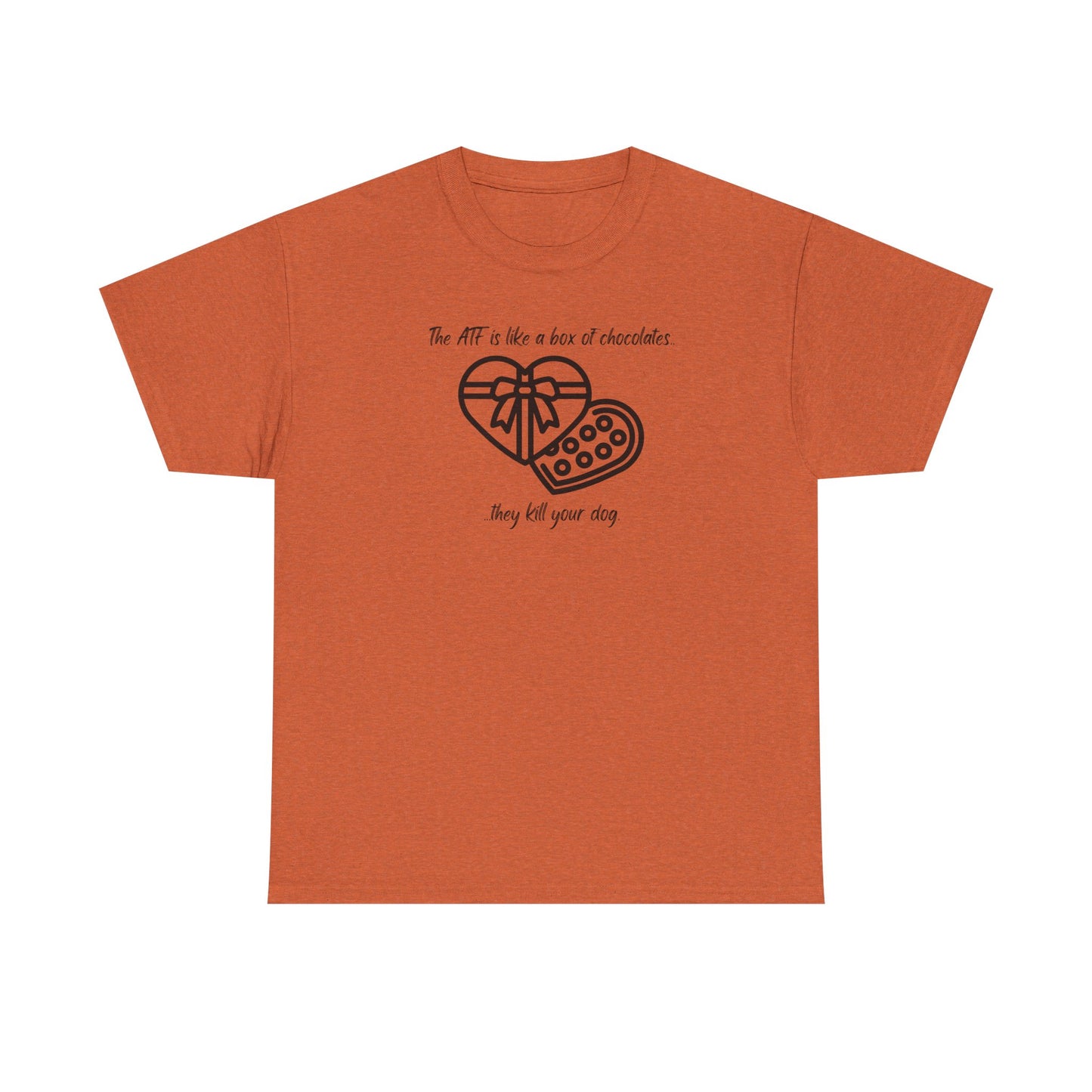 The ATF is like a box of chocolates - Unisex Heavy Cotton Tee