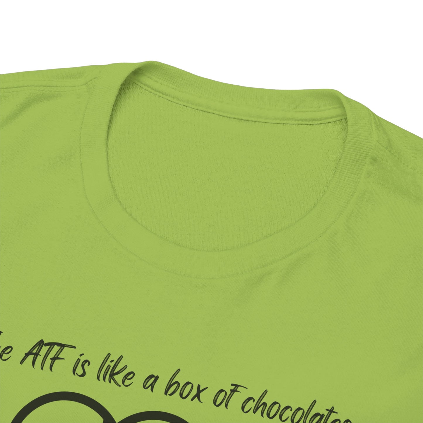 The ATF is like a box of chocolates - Unisex Heavy Cotton Tee