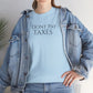 I Dont Pay TAXES (Extra Colors) - Unisex Heavy Cotton Tee