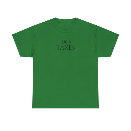 Fuck TAXES (Extra Colors) - Unisex Heavy Cotton Tee