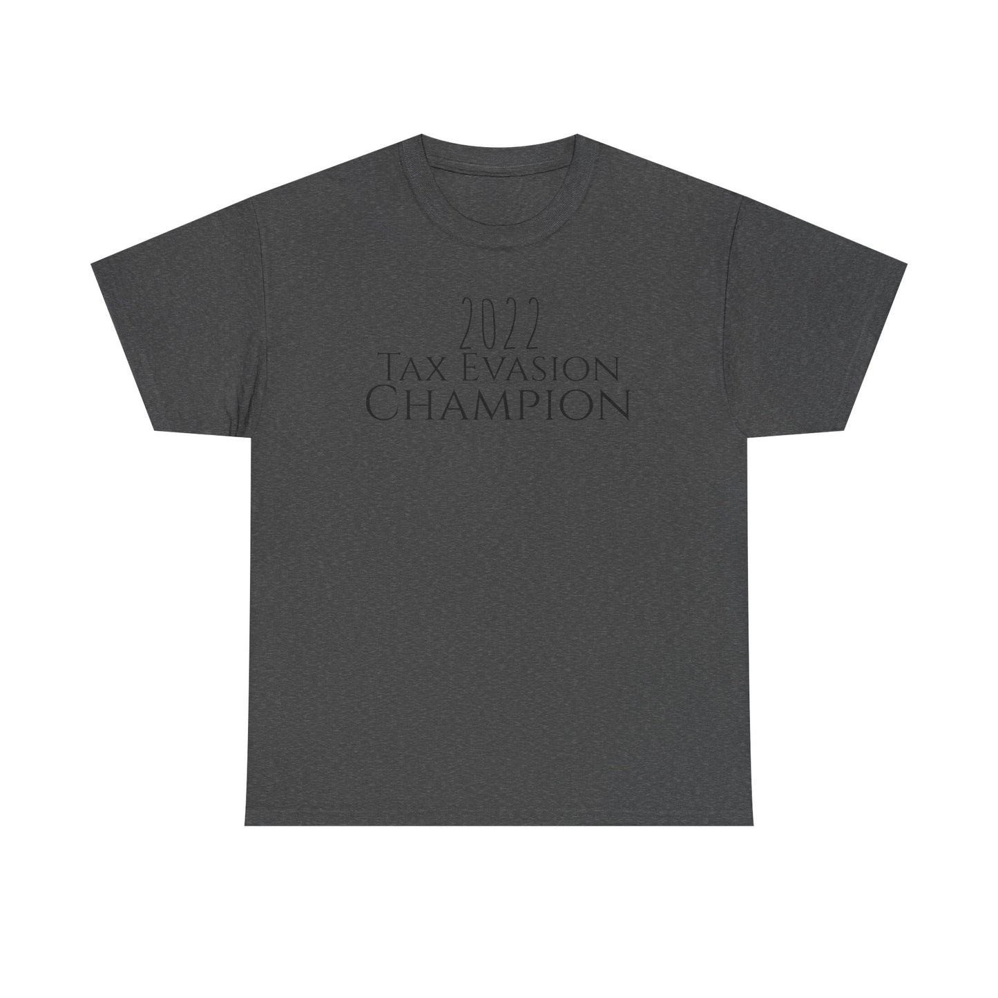 2022 Tax Evasion Champion - Unisex Heavy Cotton Tee