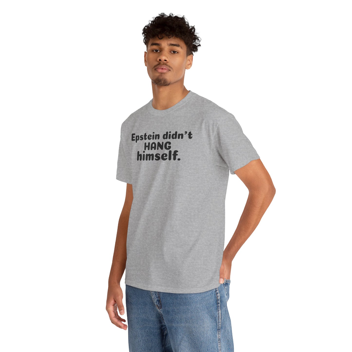 Epstein Didn't Hang Himself. - Unisex Heavy Cotton Tee