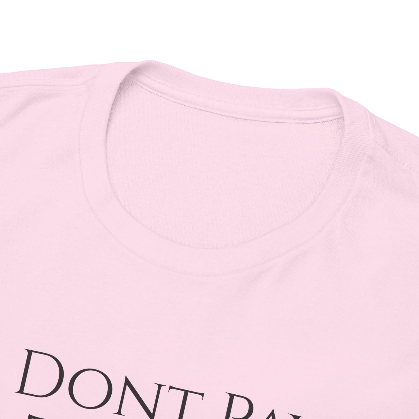 I Dont Pay TAXES (Extra Colors) - Unisex Heavy Cotton Tee