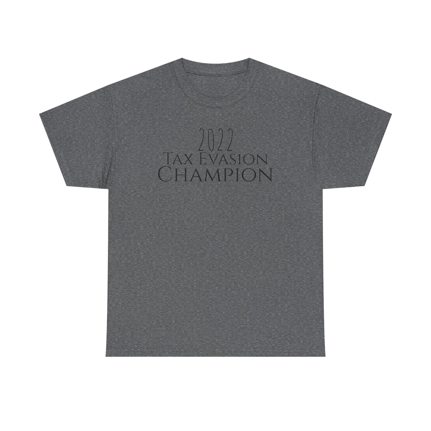 2022 Tax Evasion Champion - Unisex Heavy Cotton Tee