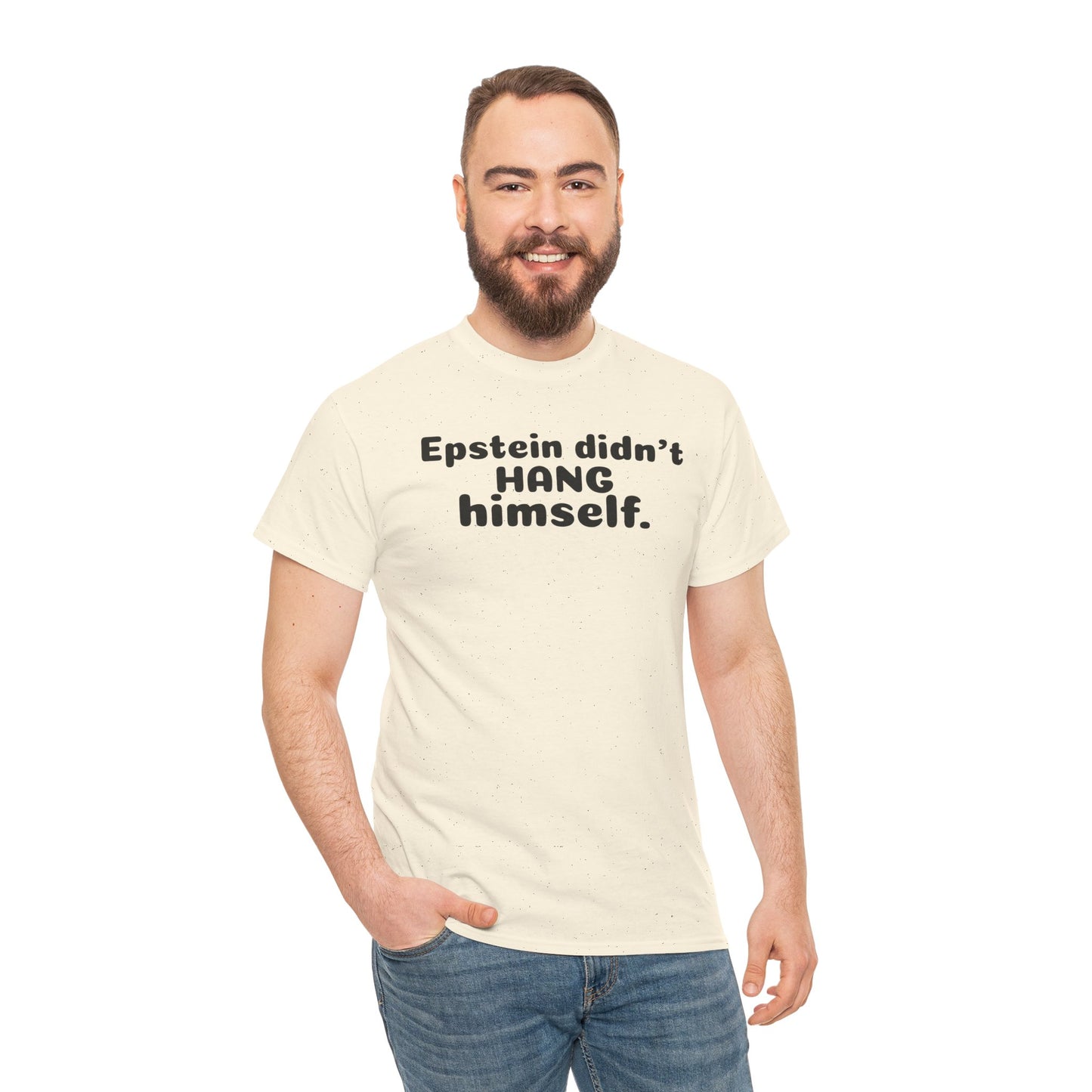 Epstein Didn't Hang Himself. - Unisex Heavy Cotton Tee
