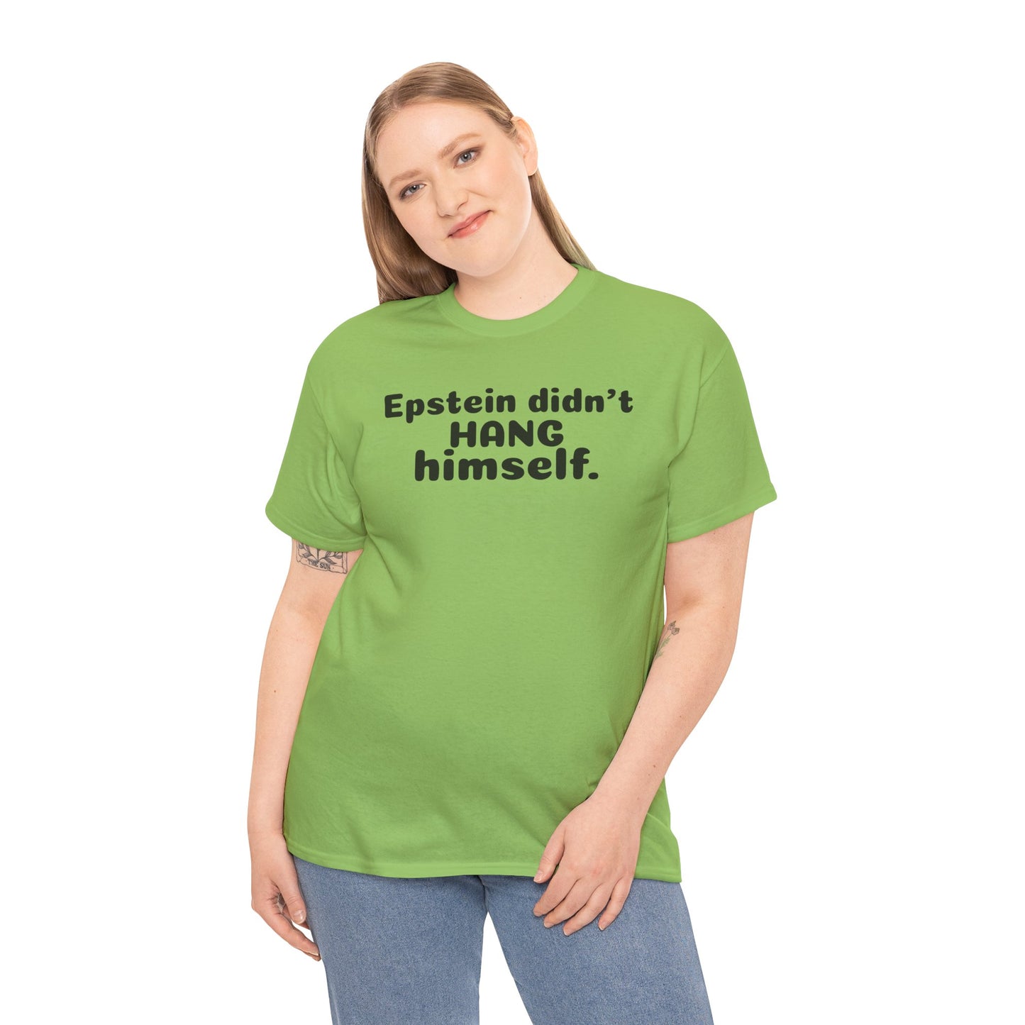 Epstein Didn't Hang Himself. - Unisex Heavy Cotton Tee