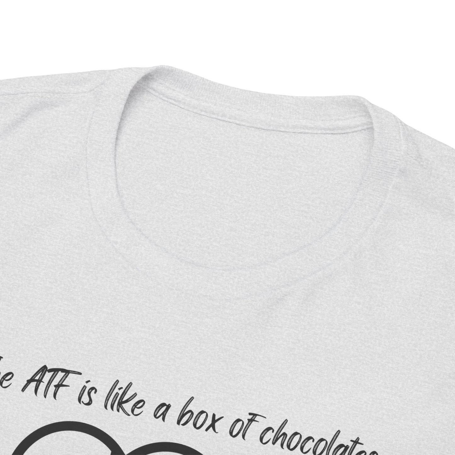 The ATF is like a box of chocolates - Unisex Heavy Cotton Tee